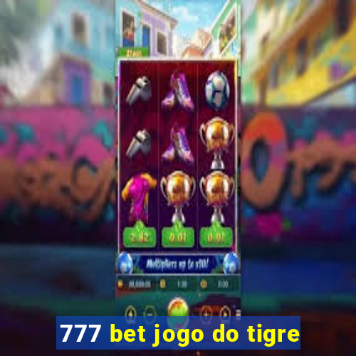 777 bet jogo do tigre